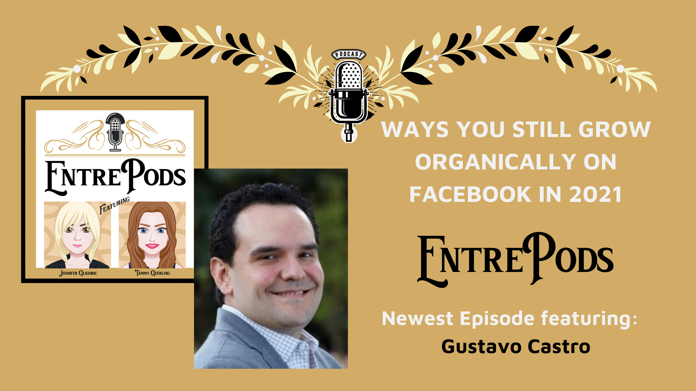 EntrePods Ep: 202 Gustavo Castro, Using Facebook for Organic Growth in 2021
