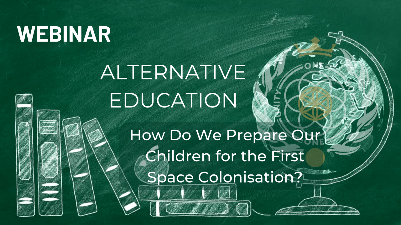 Webinar on Alternative Education - How Do We Prepare  Out Children for the First Space Colonisation?